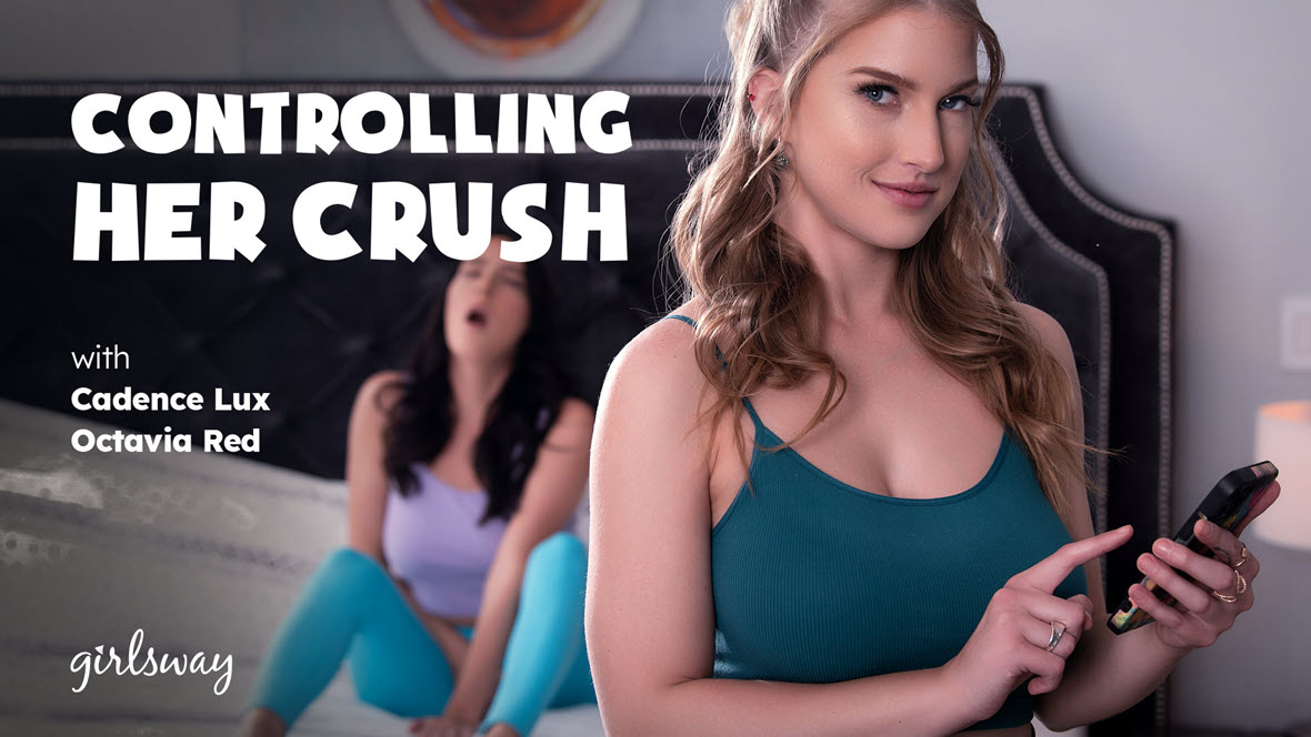 GirlsWay Cadence Lux & Octavia Red - Controlling Her Crush