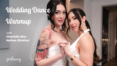 GirlsWay Charlotte Sins & Melissa Stratton - Wedding Dance Warmup - 7 April 2024
